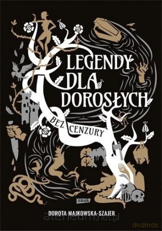 Legendy dla dorosłych. Bez cenzury - Dorota Majkowska-Szajer [KSIĄŻKA]