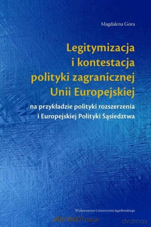 Legitymizacja i kontestacja polityki zagranicznej UE - Magdalena Góra [KSIĄŻKA]