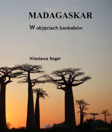 Madagaskar. W objęciach baobabów - Wiesława Regel [KSIĄŻKA]