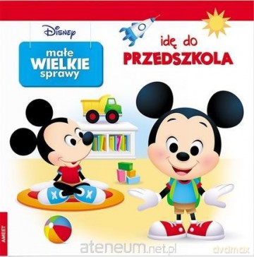 Małe wielkie sprawy. Idę do przedszkola [KSIĄŻKA]