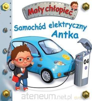 Mały chłopiec. Samochód elektryczny Antka - Emilie Beaumont, Nathalie Belineau [KSIĄŻKA]