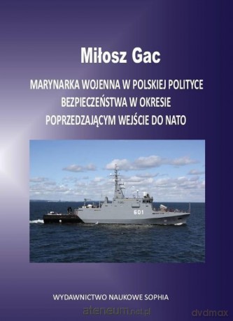 Marynarka wojenna w Polskiej polityce bezpieczeństwa - Miłosz Gac [KSIĄŻKA]
