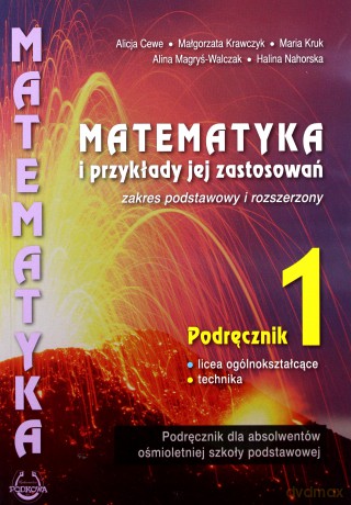 Matematyka i przykłady jej zastosowań kl.1 Zakres podstawowy i rozszerzony [KSIĄŻKA]