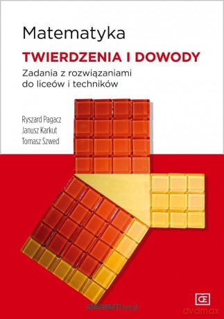 Matematyka LOierdzenia i dowody OE - Ryszard Pagacz, Janusz Karkut, Tomasz Szwed [KSIĄŻKA]