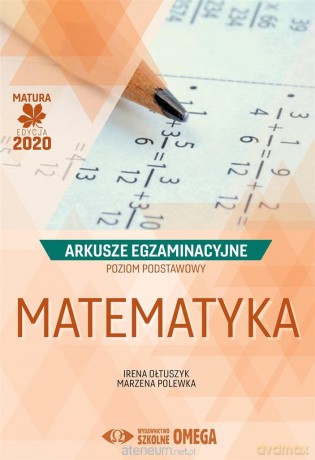 Matura 2020 Arkusze egzaminacyjne Matematyka zakres podstawowy - Irena Ołtuszyk, Marzena Polewka [KSIĄŻKA]