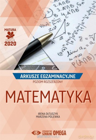 Matura 2020 Arkusze egzaminacyjne Matematyka zakres rozszerzony - Irena Ołtuszyk, Marzena Polewka [KSIĄŻKA]