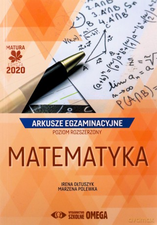 Matura 2020 Arkusze egzaminacyjne Matematyka zakres rozszerzony - Irena Ołtuszyk, Marzena Polewka [KSIĄŻKA]