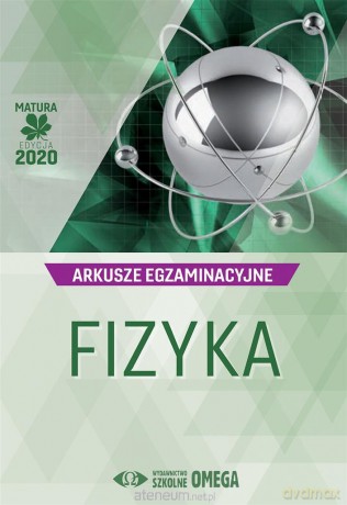 Matura 2020 Arkusze egzaminacyjne Fizyka [KSIĄŻKA]
