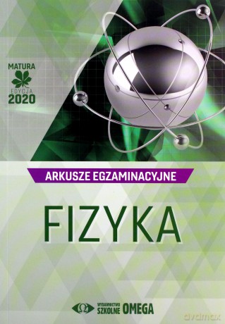 Matura 2020 Arkusze egzaminacyjne Fizyka [KSIĄŻKA]