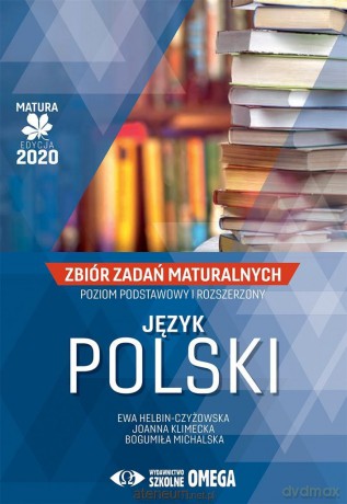 Matura 2020 Język polski Zbiór zadań matur. Zakres podstawowy i rozszerzony - Ewa Helbin-Czyżowska, Joanna Klimecka, Bogumiła Michalska [KSIĄŻKA]