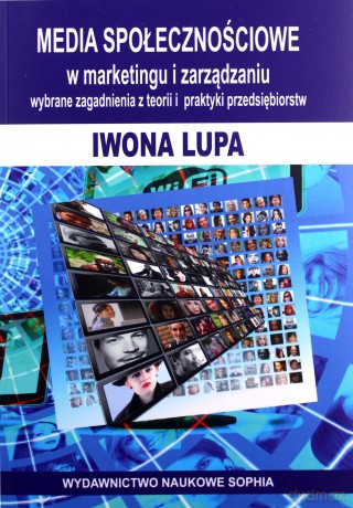 Media społecznościowe w marketingu i zarządzaniu - Iwona Lupa [KSIĄŻKA]