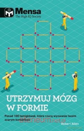 Mensa The High IQ Society. Utrzymuj mózg w formie [KSIĄŻKA]
