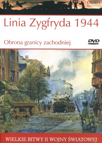 Wielkie Bitwy II Wojny Światowej 41: Linia Zygfryda 1944 Obrona granicy zachodniej [książka]+[DVD]