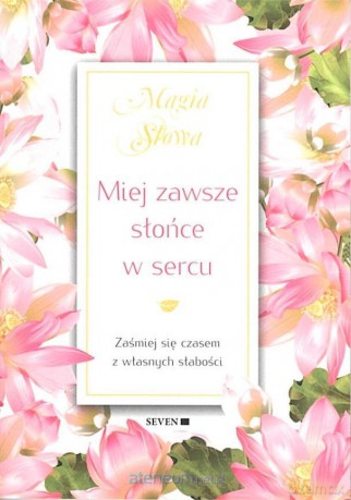 Miej zawsze słońce w sercu [KSIĄŻKA]