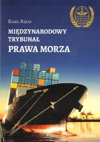 Międzynarodowy Trybunał Prawa Morza - Kamil Rękas [KSIĄŻKA]