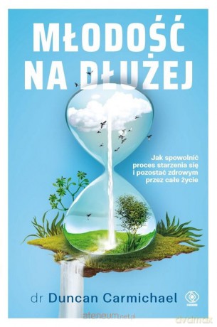 Młodość na dłużej - Carmichael Duncan [KSIĄŻKA]