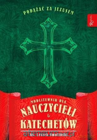 Modlitewnik dla nauczycieli i katechetów - Leszek Smoliński [KSIĄŻKA]