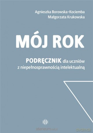 Mój rok. Podręcznik dla uczniów - Agnieszka Borowska-Kociemba, Małgorzata Krukowska [KSIĄŻKA]