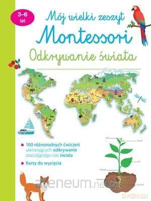 Mój wielki zeszyt. Montessori. Odkrywanie świata [KSIĄŻKA]