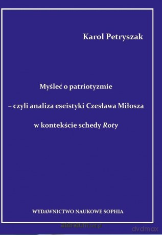 Myśleć o patriotyźmie - Karol Petryszak [KSIĄŻKA]