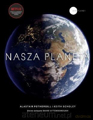 Nasza planeta - Alastair Fothergill, Keith Scholey [KSIĄŻKA]