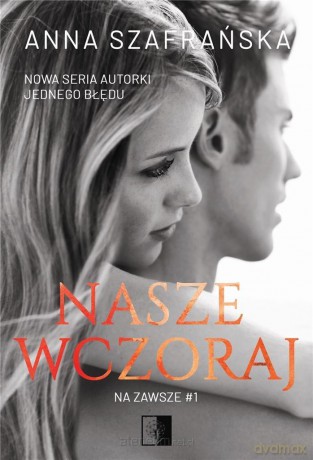 Nasze wczoraj - Anna Szafrańska [KSIĄŻKA]