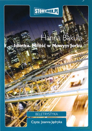 Idiotka. Miłość w Nowym Jorku - Hanna Bakuła [AUDIOBOOK] [CD-MP3]