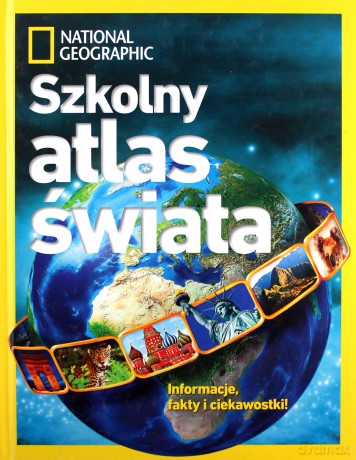 National Geographic Szkolny. Atlas Świata [KSIĄŻKA]