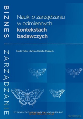 Nauki o zarządzaniu w odmiennych kontekstach - Marta Tutko, Martyna Wronka-Pośpiech [KSIĄŻKA]