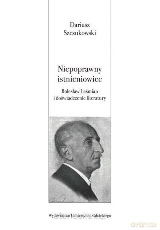 Niepoprawny istnieniowiec - Dariusz Szczukowski [KSIĄŻKA]