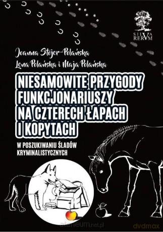 Niesamowite przygody funkcjonariuszy... cz.1 - J. Stojer-Polańska, M. Polańska, L. Polańska [KSIĄŻKA]
