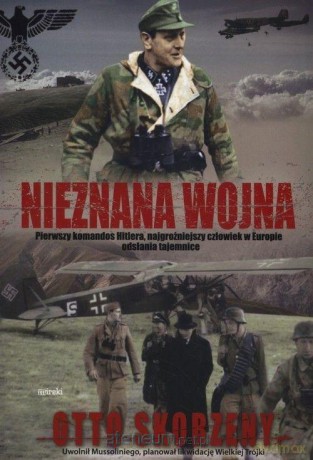 Nieznana wojna - Otto Skorzeny [KSIĄŻKA]