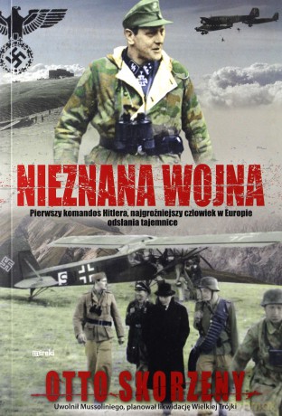 Nieznana wojna - Otto Skorzeny [KSIĄŻKA]