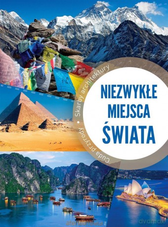Niezwykłe miejsca świata [KSIĄŻKA]