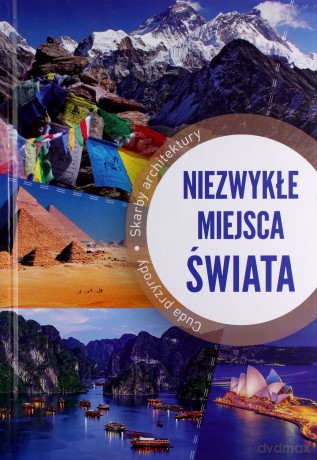 Niezwykłe miejsca świata [KSIĄŻKA]
