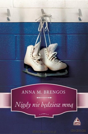 Nigdy nie będziesz mną - Anna M. Brengos [KSIĄŻKA]