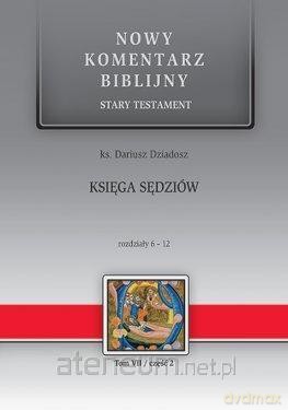 Nowy komentarz biblijny. Księga Sędziów 6-12 - Dariusz Dziadosz [KSIĄŻKA]