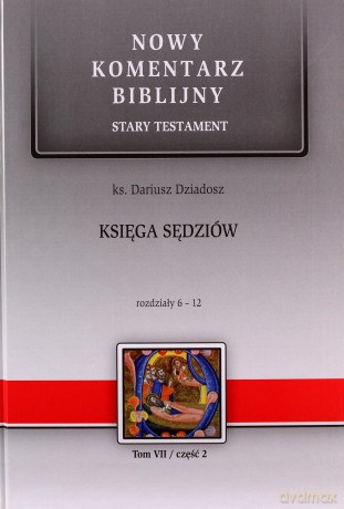 Nowy komentarz biblijny. Księga Sędziów 6-12 - Dariusz Dziadosz [KSIĄŻKA]