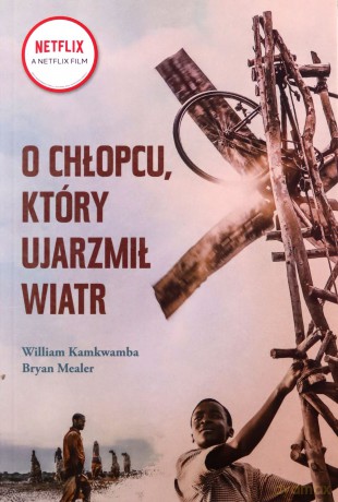 O chłopcu, który ujarzmił wiatr - William Kamkwamba, Bryan Mealer [KSIĄŻKA]