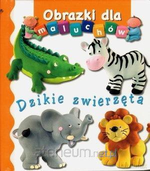 Obrazki dla maluchów - Dzikie zwierzęta - Emilie Beaumont, Nathalie Belineau [KSIĄŻKA]