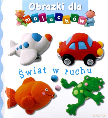 Obrazki dla maluchów - Świat w ruchu - Emilie Beaumont, Nathalie Belineau [KSIĄŻKA]