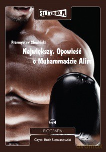 Największy. Opowieść o Muhammadzie Alim - Przemysław Słowiński [AUDIOBOOK] [CD-MP3]