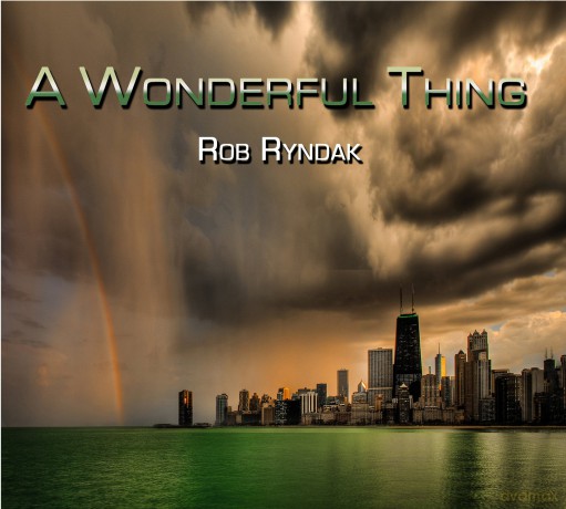 Rob Ryndak: A Wonderful Thing [CD]