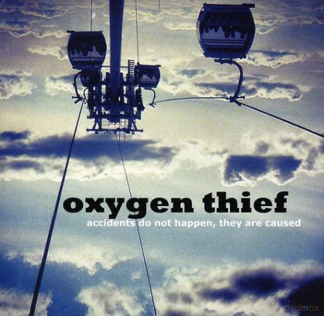 Oxygen Thief: Accidents Do Not Happen They Are Caused [CD]