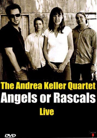 Andrea Keller Quartet: Angels Or Rascals Live [DVD]