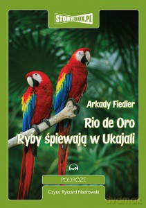 Rio de oro. Ryby śpiewają w Ukajali - Arkady Fiedler [AUDIOBOOK] [CD-MP3]