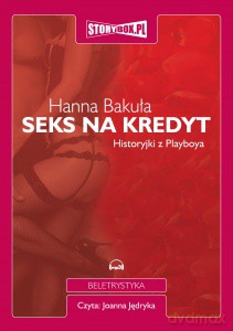 Seks na kredyt. Historyjki z Playboya - Hanna Bakuła [AUDIOBOOK] [CD-MP3]