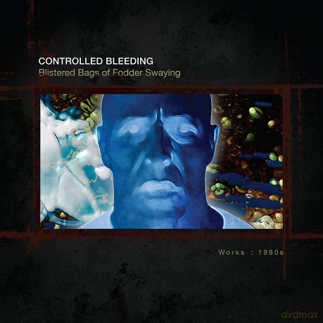 Controlled Bleeding: Blistered Bags Of Fodder Swaying: Works 1980 [10CD]