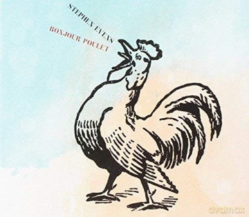 Stephen Evens: Bonjour Poulet [CD]
