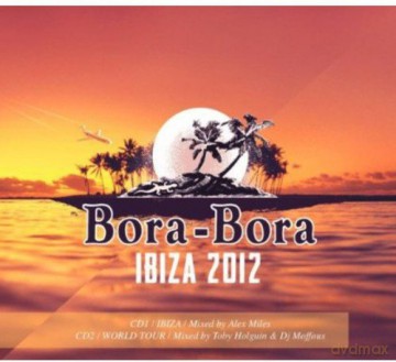 Bora Bora Ibiza 2012 [2CD]